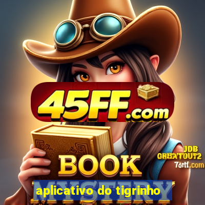 aplicativo do tigrinho